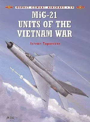 Osprey CA29 Combat Aircraft: Mig21 Units of the Vietnam War