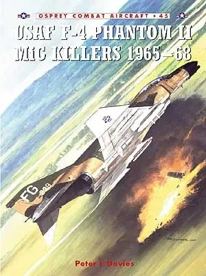 Osprey CA45 Combat Aircraft: USAF F4 Phantom II Mig Killers 1965-68