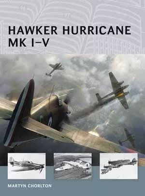 Osprey Publishing AV6 Air Vanguard: Hawker Hurricane Mk I-V