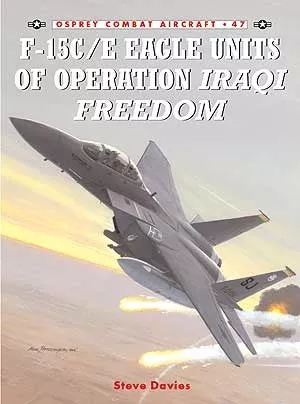 Osprey Publishing CA47 Combat Aircraft: F15C/E Eagle Units of OIF